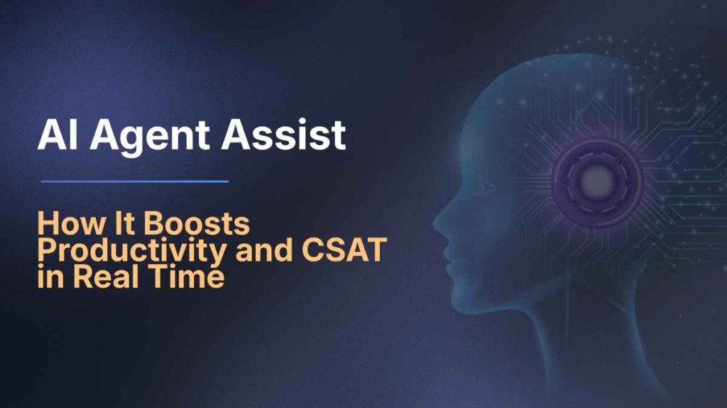 AI Agent Assist Explained: How It Boosts Productivity and CSAT in Real Time