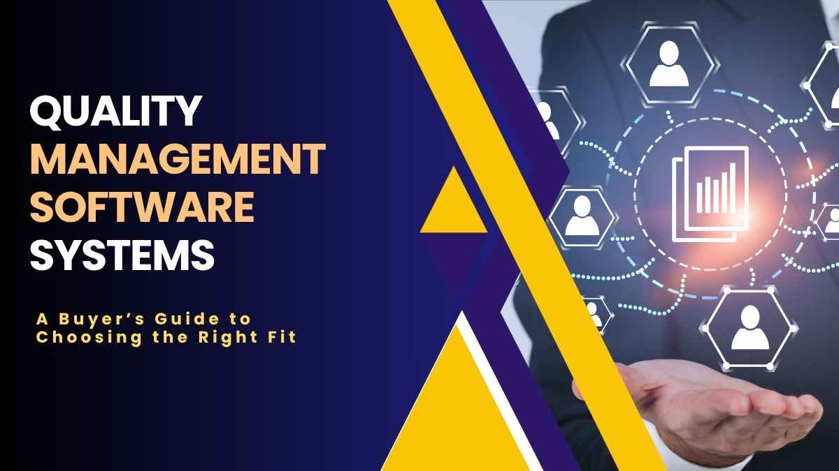 Quality Management Software Systems A Buyer’s Guide to Choosing the Right Fit