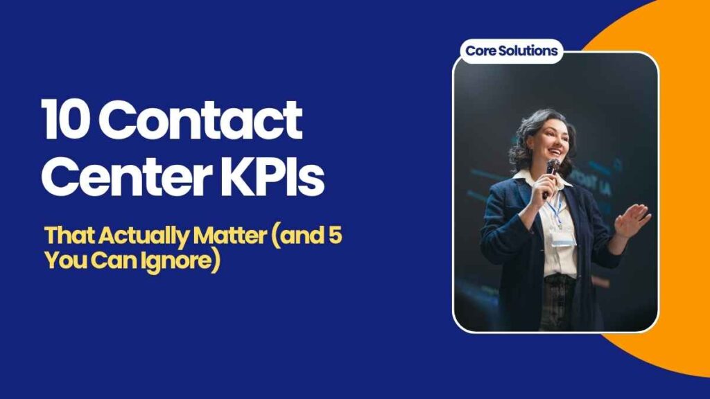 10 Contact Center KPIs That Actually Matter (and 5 You Can Ignore)
