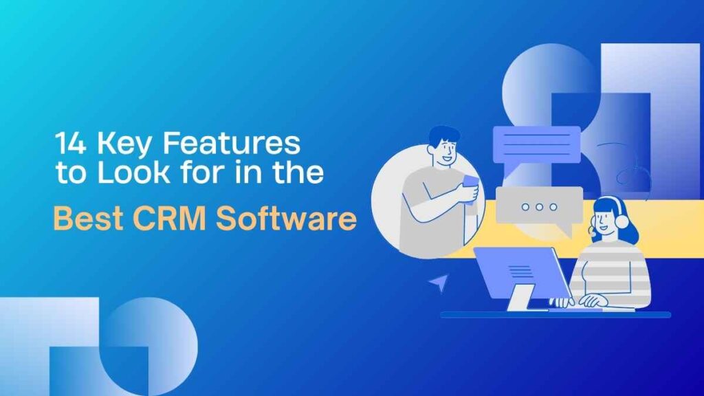 14 Key Features to Look for in the Best CRM Software