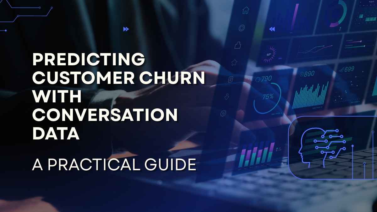 Predicting Customer Churn with Conversation Data