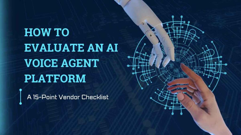 How to Evaluate an AI Voice Agent Platform: A 15-Point Vendor Checklist